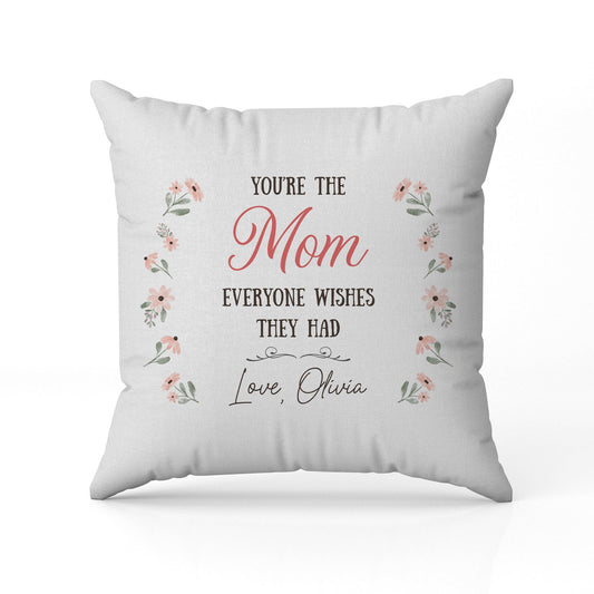 You're The Mom Everyone Wishes They Had - Personalized  gift For Mom - Custom Pillow - MyMindfulGifts