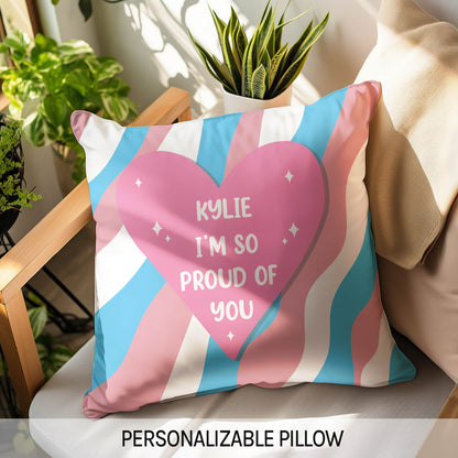 I'm So Proud Of You - Personalized  gift For Transgender - Custom Pillow - MyMindfulGifts