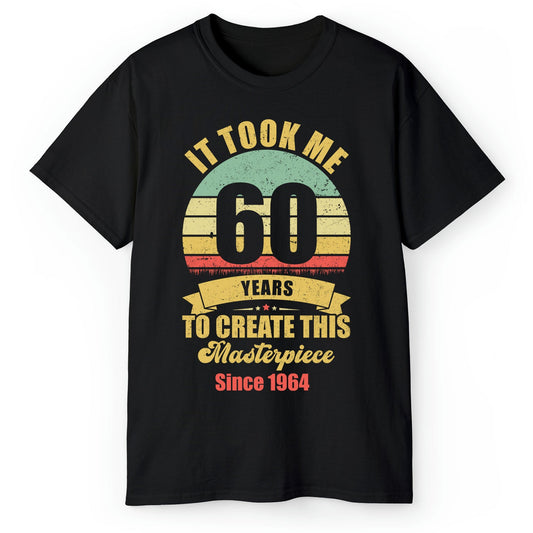 Took Me 60 Years To Create This Masterpiece - Personalized 60th Birthday gift For 60 Year Old - Custom Tshirt - MyMindfulGifts