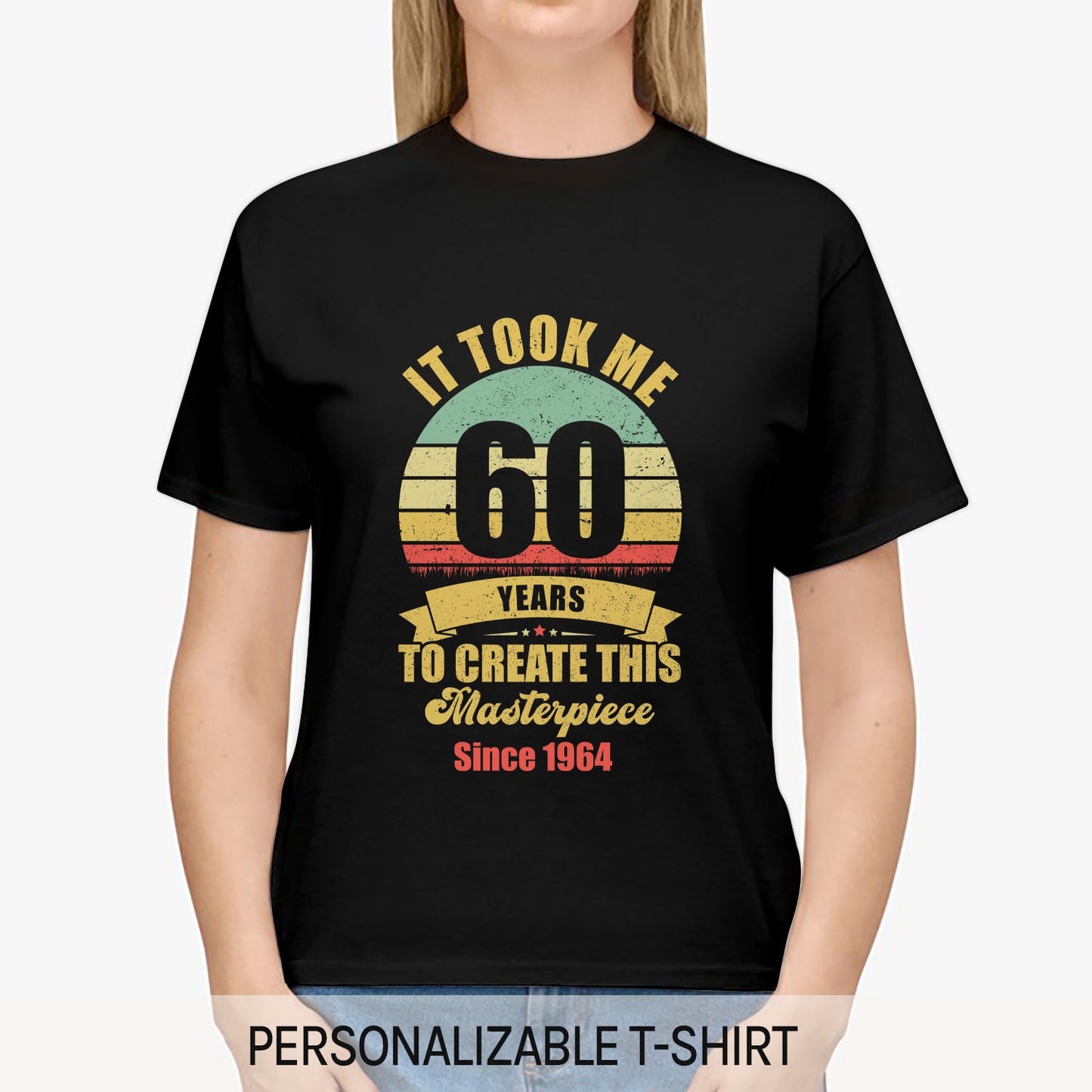 Took Me 60 Years To Create This Masterpiece - Personalized 60th Birthday gift For 60 Year Old - Custom Tshirt - MyMindfulGifts