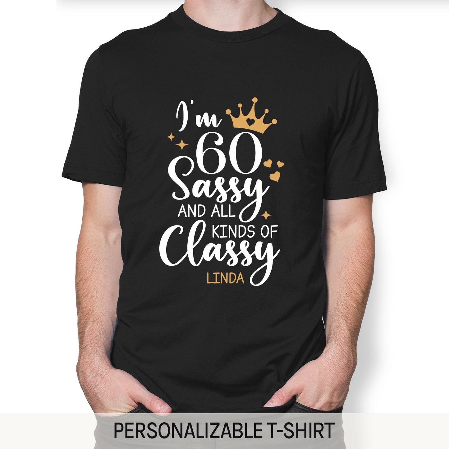 60 Sassy And All Kinds Of Classy - Personalized 60th Birthday gift For 60 Year Old - Custom Tshirt - MyMindfulGifts