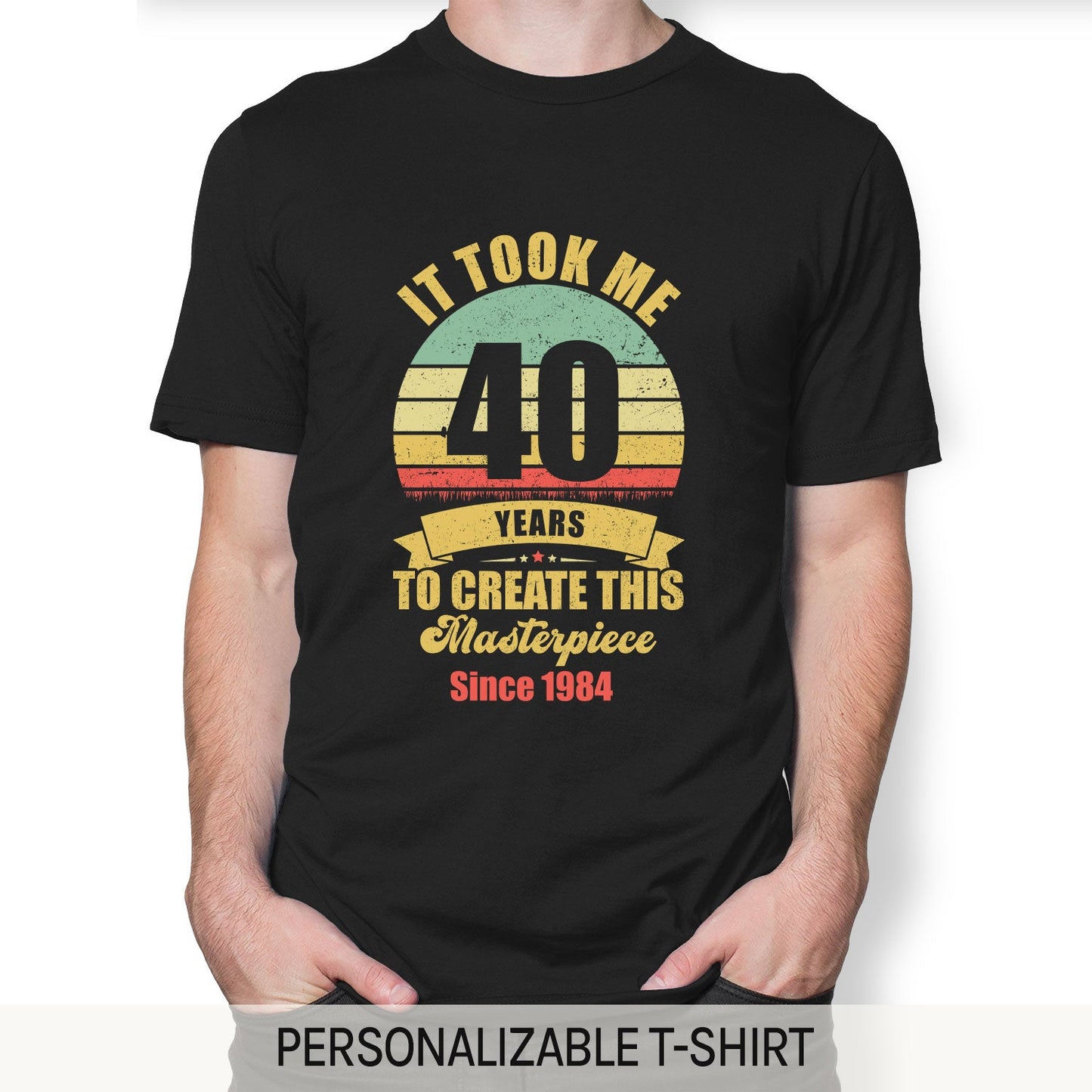 Took Me 40 Years To Create This Masterpiece - Personalized 40th Birthday gift For 40 Year Old - Custom Tshirt - MyMindfulGifts