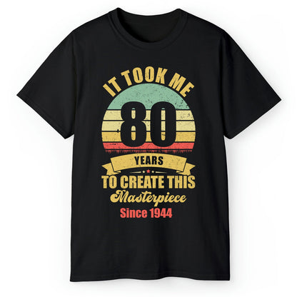 Took Me 40 Years To Create This Masterpiece - Personalized 80th Birthday gift For 80 Year Old - Custom Tshirt - MyMindfulGifts