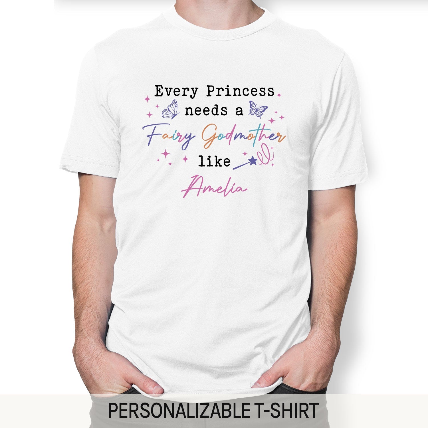 Every Princess Needs A Fairy Godmother - Personalized  gift For Godmother - Custom Tshirt - MyMindfulGifts