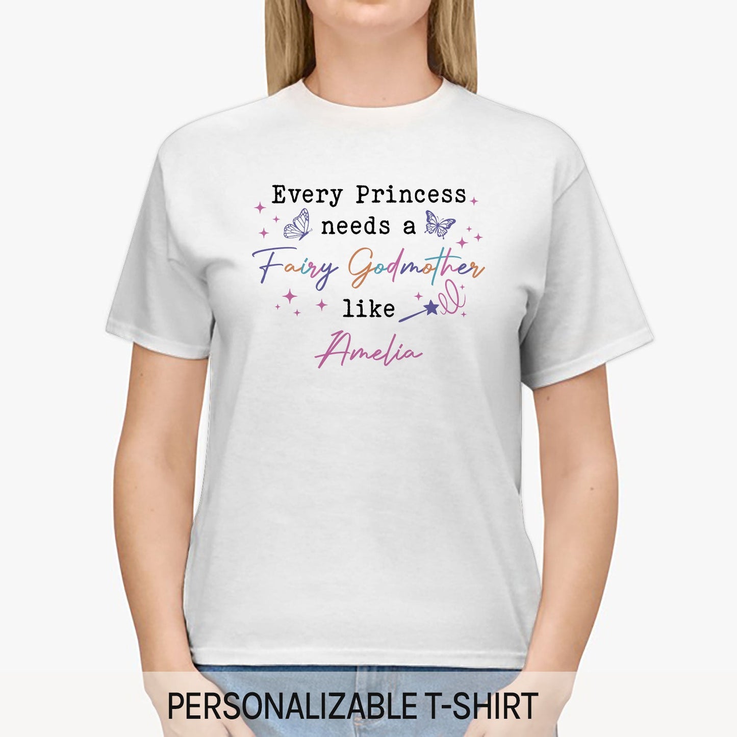 Every Princess Needs A Fairy Godmother - Personalized  gift For Godmother - Custom Tshirt - MyMindfulGifts