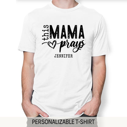 This Mama Prays - Personalized  gift For Christian Mom - Custom Tshirt - MyMindfulGifts