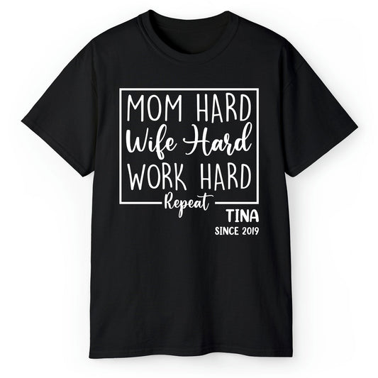 Mom Hard, Wife Hard, Work Hard - Personalized  gift For Hard Working Mom or Wife - Custom Tshirt - MyMindfulGifts