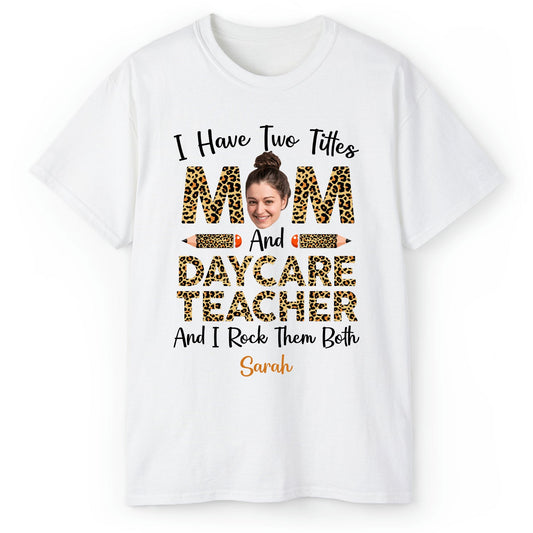 Mom And Daycare Teacher - Personalized  gift For Teacher or Mom - Custom Tshirt - MyMindfulGifts