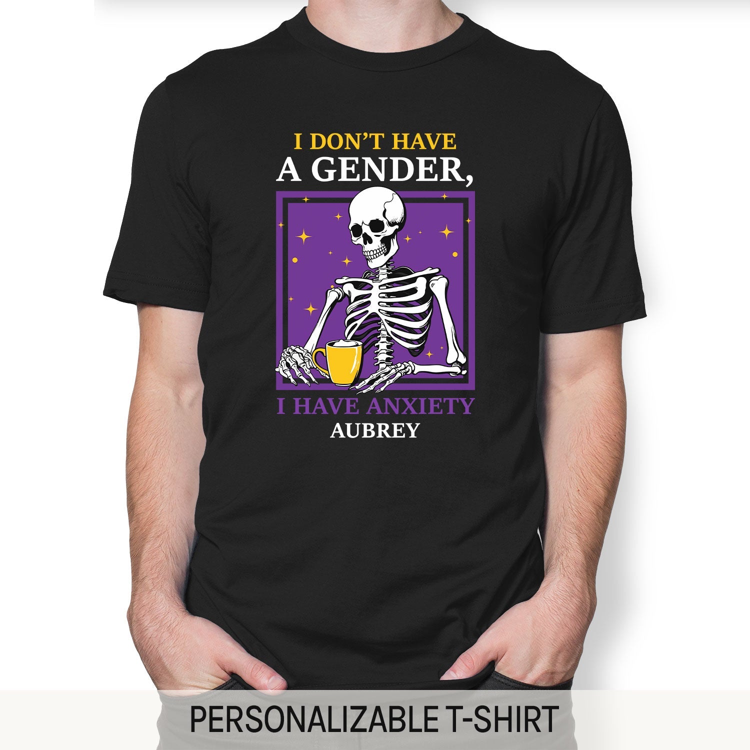 I Have Anxiety - Personalized  gift For Non-binary - Custom Tshirt - MyMindfulGifts