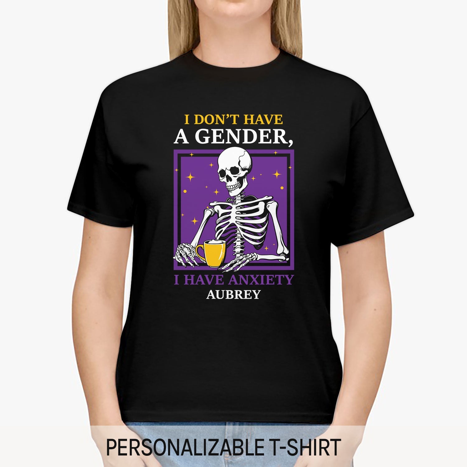 I Have Anxiety - Personalized  gift For Non-binary - Custom Tshirt - MyMindfulGifts