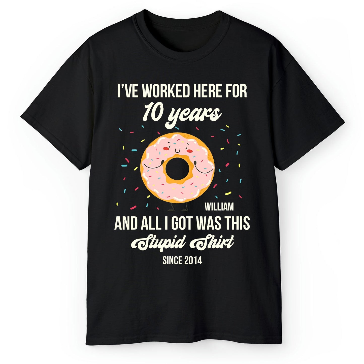 I've Worked Here For 10 Years - Personalized 10th Work Anniversary gift For Employee or Coworker - Custom Tshirt - MyMindfulGifts