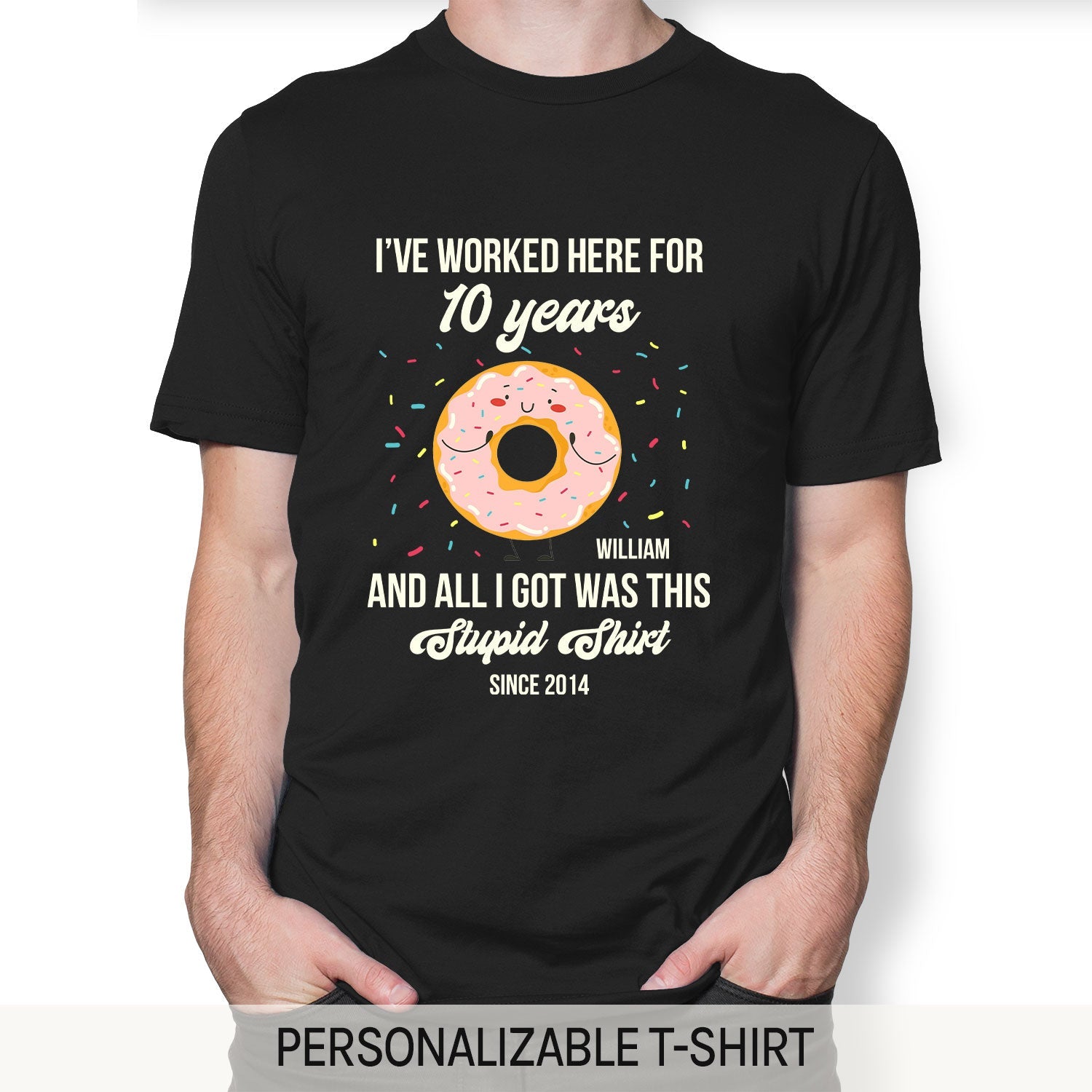 I've Worked Here For 10 Years - Personalized 10th Work Anniversary gift For Employee or Coworker - Custom Tshirt - MyMindfulGifts