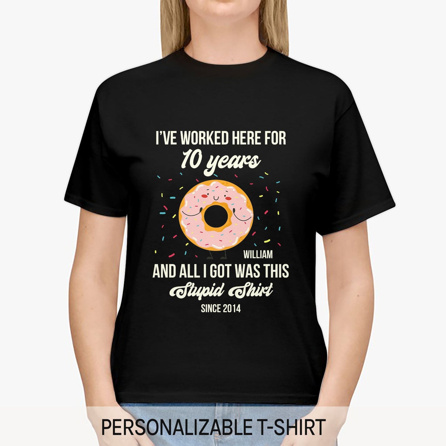 I've Worked Here For 10 Years - Personalized 10th Work Anniversary gift For Employee or Coworker - Custom Tshirt - MyMindfulGifts