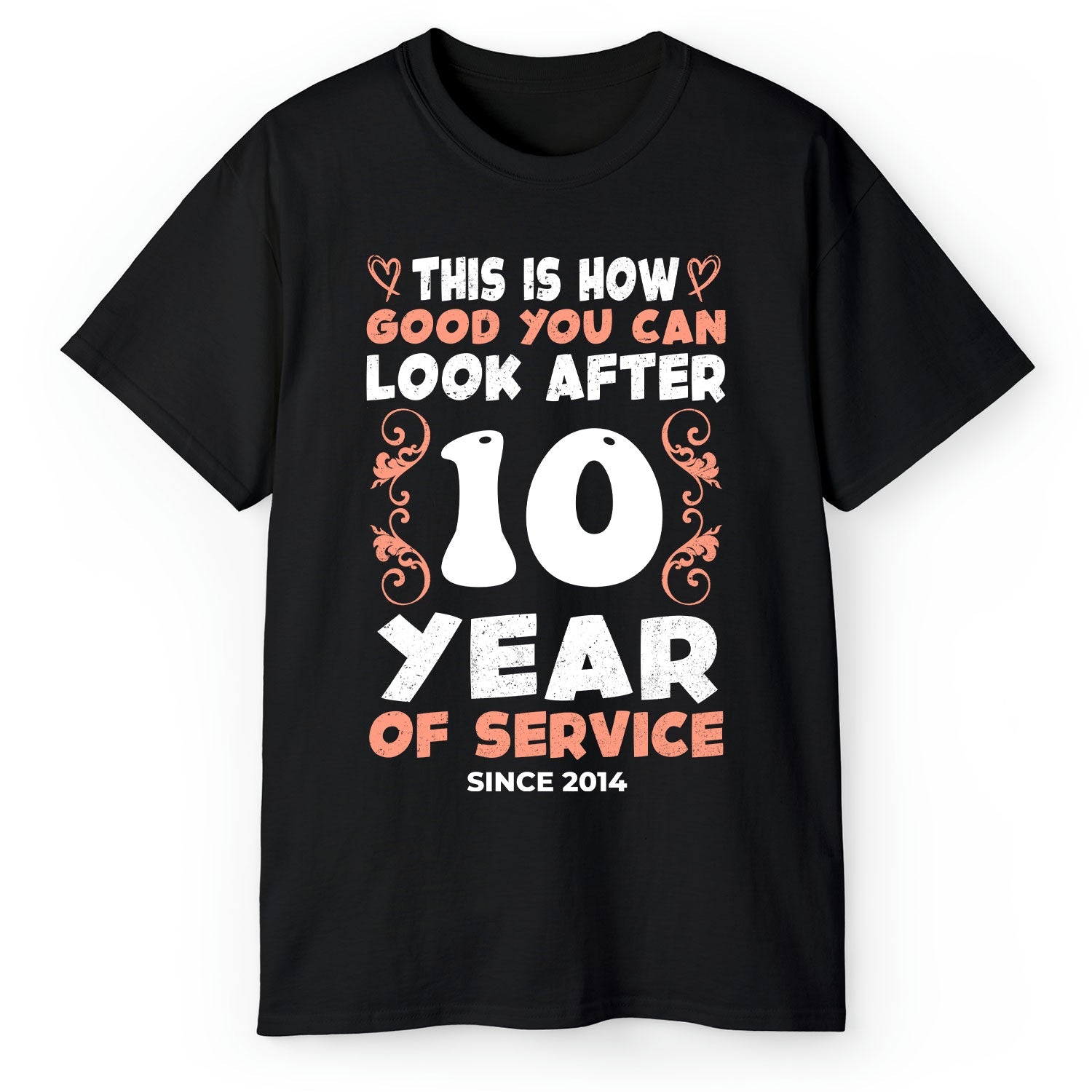 How Good You Can Look After 10 Years Of Service - Personalized 10th Work Anniversary gift For Employee or Coworker - Custom Tshirt - MyMindfulGifts