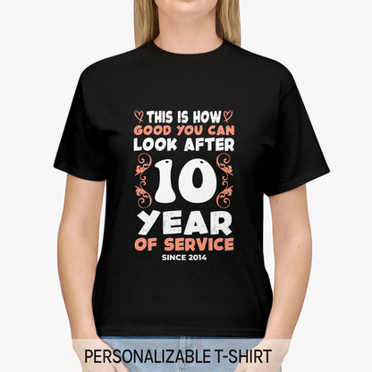 How Good You Can Look After 10 Years Of Service - Personalized 10th Work Anniversary gift For Employee or Coworker - Custom Tshirt - MyMindfulGifts