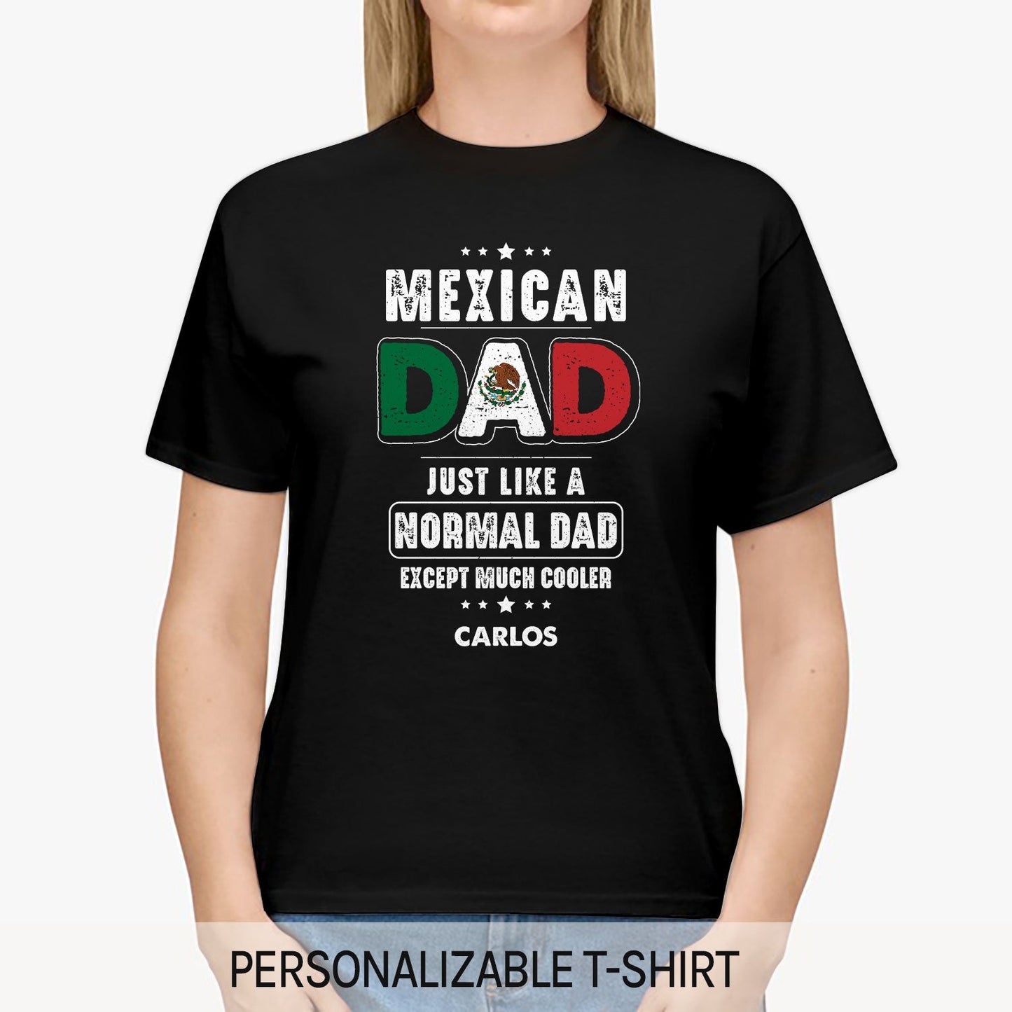 Just Like A Normal Dad Except Much Cooler - Personalized  gift For Mexican Dad - Custom Tshirt - MyMindfulGifts
