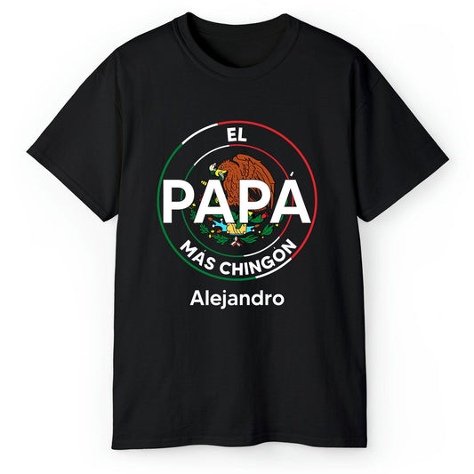 El Papa Mas Chingon - Personalized  gift For Mexican Dad - Custom Tshirt - MyMindfulGifts