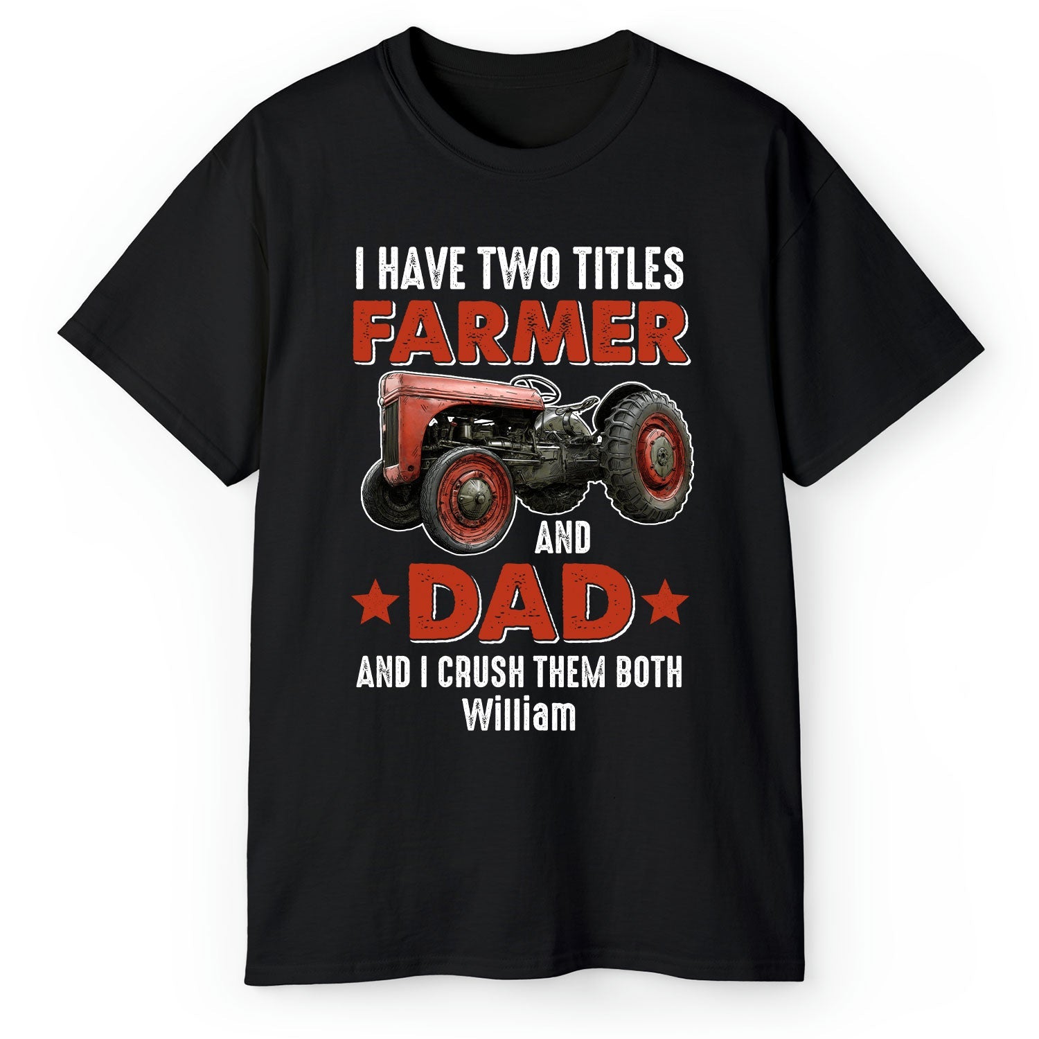 I Have Two Title Farmer And Dad - Personalized  gift For Farmer Dad - Custom Tshirt - MyMindfulGifts