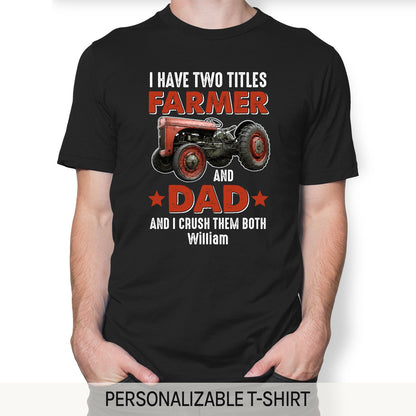 I Have Two Title Farmer And Dad - Personalized  gift For Farmer Dad - Custom Tshirt - MyMindfulGifts
