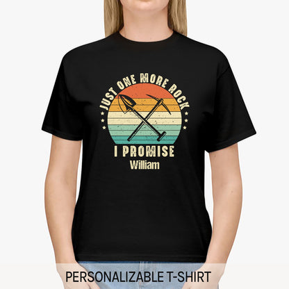Just One More Rock I Promise - Personalized  gift For Geologist - Custom Tshirt - MyMindfulGifts