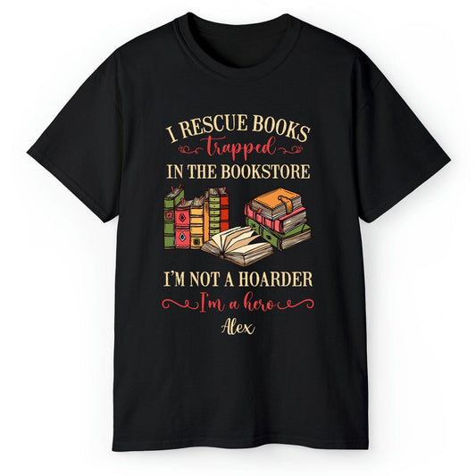 I Rescued Books Trapped In The Bookstore - Personalized  gift For Book Lovers - Custom Tshirt - MyMindfulGifts