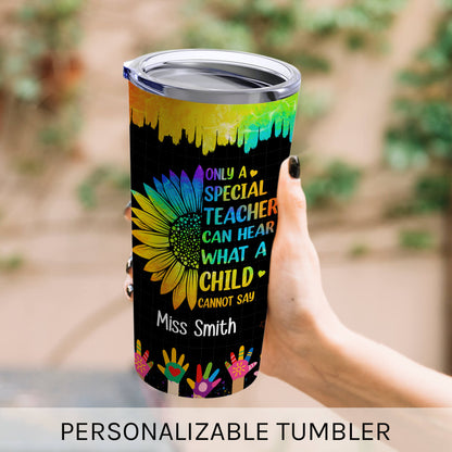Only A Special Teacher - Personalized Teachers' Day, Birthday or Christmas gift For Special Education Teacher - Custom Tumbler - MyMindfulGifts