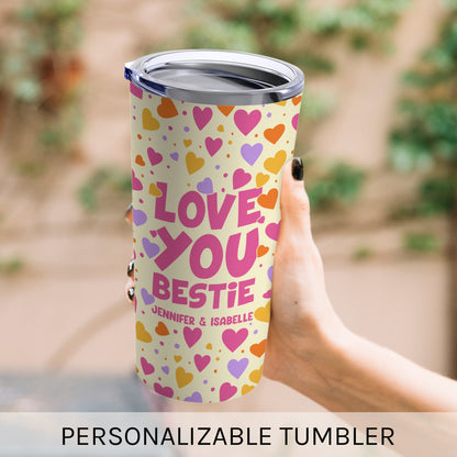 Love You Bestie - Personalized Galentine's Day, Birthday or Christmas gift For Bestie - Custom Tumbler - MyMindfulGifts