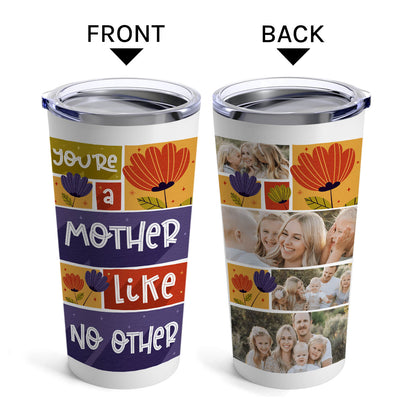 You're A Mother Like No Other - Personalized  gift For Mom - Custom Tumbler - MyMindfulGifts