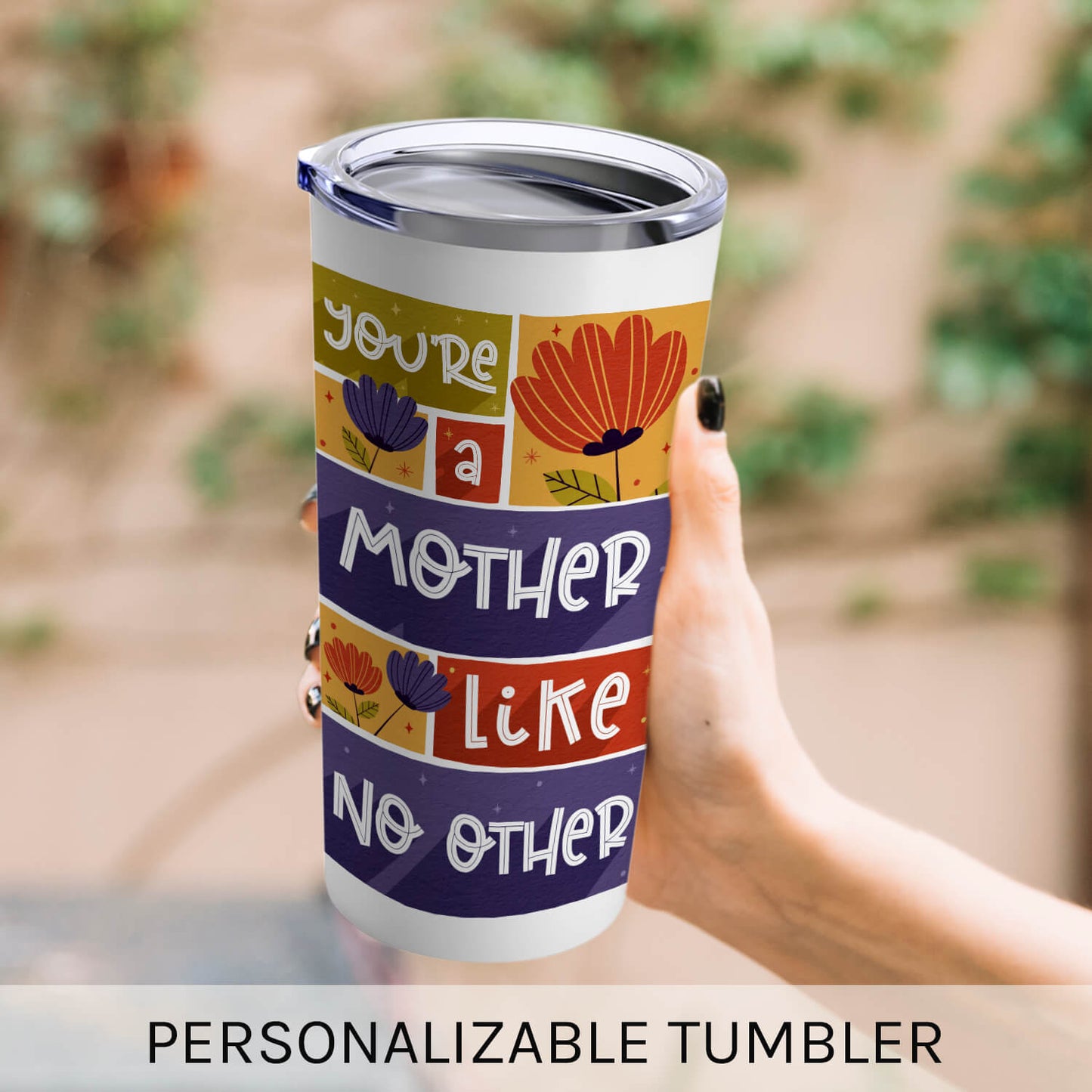 You're A Mother Like No Other - Personalized  gift For Mom - Custom Tumbler - MyMindfulGifts