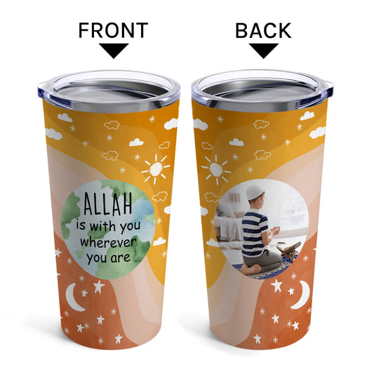 Allah Is With You Wherever You Are - Personalized  gift  - Custom Tumbler - MyMindfulGifts