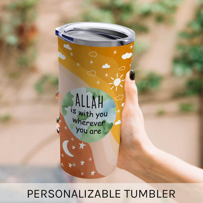 Allah Is With You Wherever You Are - Personalized  gift  - Custom Tumbler - MyMindfulGifts