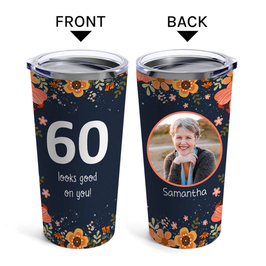 60 Looks Good On You - Personalized 60th Birthday gift For 60 Year Old Women - Custom Tumbler - MyMindfulGifts