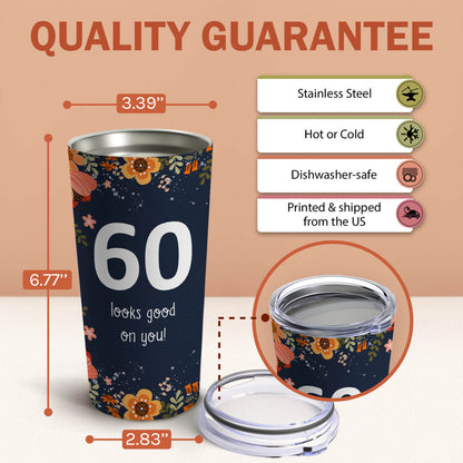 60 Looks Good On You - Personalized 60th Birthday gift For 60 Year Old Women - Custom Tumbler - MyMindfulGifts