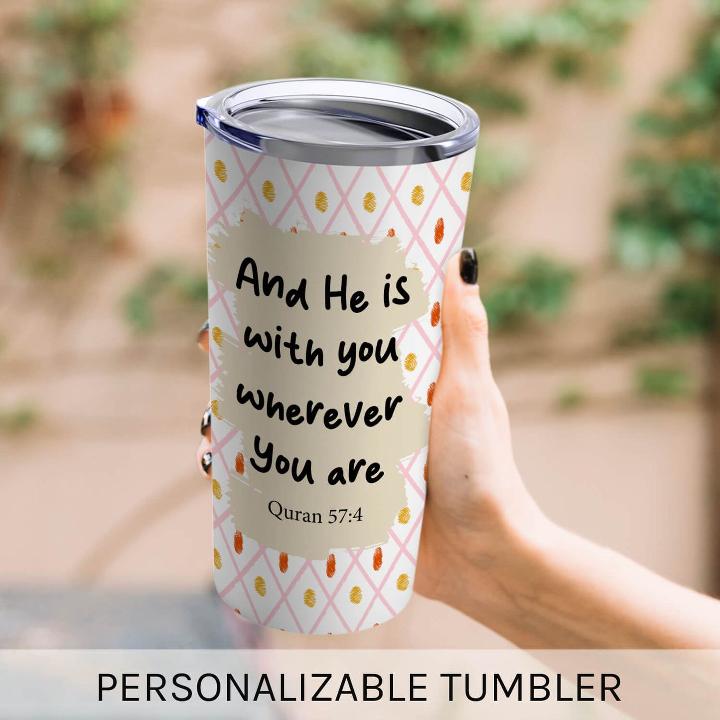 And He Is With You Wherever You Are - Personalized  gift For Muslim - Custom Tumbler - MyMindfulGifts