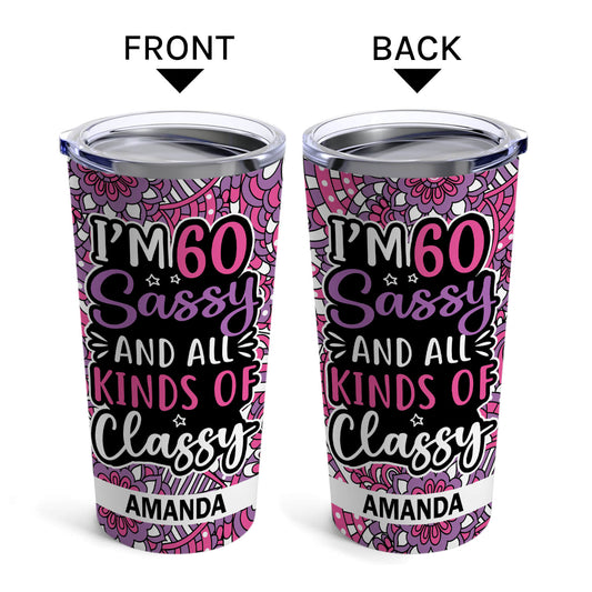 I'm 60 Sassy And All Kinds Of Classy - Personalized  gift For 60 Year Old - Custom Tumbler - MyMindfulGifts