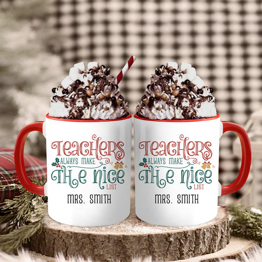 Teachers Always Make The Nice List - Personalized Christmas gift For Teacher - Custom Accent Mug - MyMindfulGifts