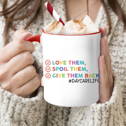 Love Them Spoil Them Give Them Back - Personalized Teacher's Day, Birthday or Christmas gift For Daycare Teacher - Custom Accent Mug - MyMindfulGifts