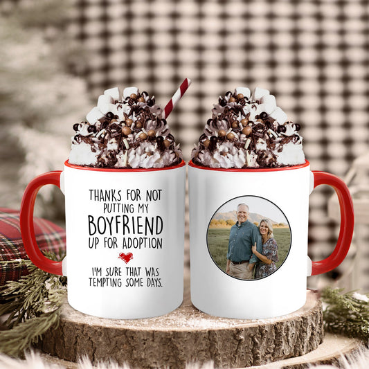 Thanks For Not Puting My Boufriend Up For Adoption - Personalized Birthday or Christmas gift For Boyfriend's Parents - Custom Accent Mug - MyMindfulGifts
