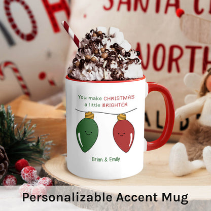 You Make Christmas A Little Brighter - Personalized Christmas gift For Boyfriend or Girlfriend - Custom Accent Mug - MyMindfulGifts