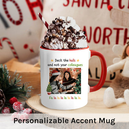 Deck The Halls, Not Your Colleagues - Personalized Christmas gift For Coworkers - Custom Accent Mug - MyMindfulGifts