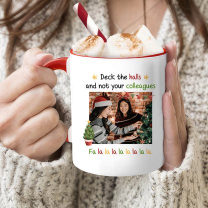 Deck The Halls, Not Your Colleagues - Personalized Christmas gift For Coworkers - Custom Accent Mug - MyMindfulGifts