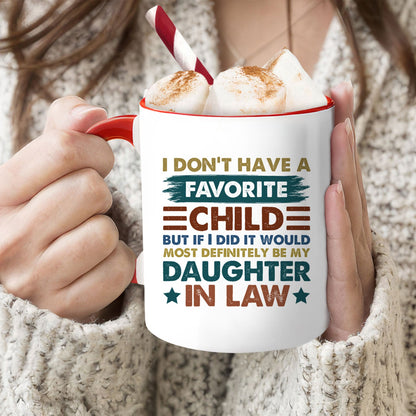 I Don't Have A Favorite Child - Personalized Birthday or Christmas gift For Daughter In Law - Custom Accent Mug - MyMindfulGifts