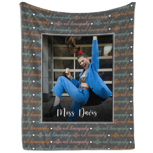 Coffee And Choreography - Personalized Teacher's Day, Birthday or Christmas gift For Dance Teacher - Custom Blanket - MyMindfulGifts