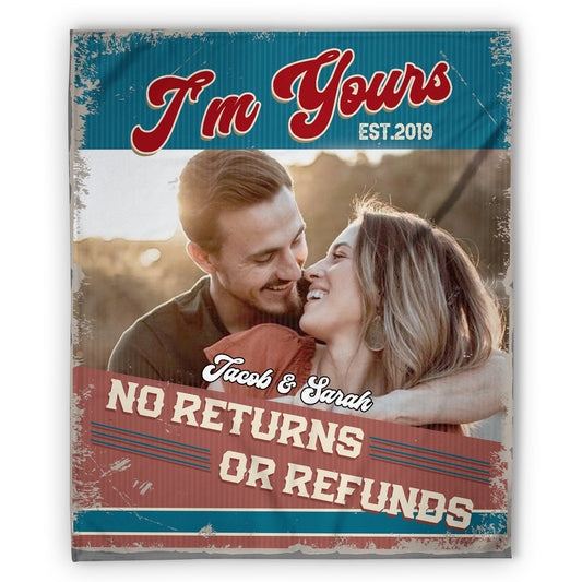 I'm Yours, No Refund - Personalized Anniversary or Valentine's Day gift for Husband or Wife - Custom Blanket - MyMindfulGifts