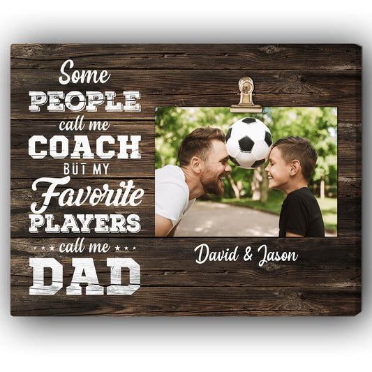 People Call Me Coach - Personalized Father's Day gift for Dad from Son - Custom Canvas Print - MyMindfulGifts