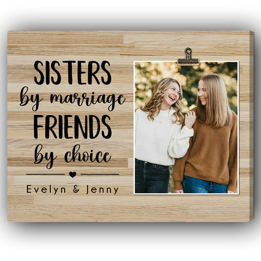 Sisters By Marriage, Friends By Choice - Personalized Birthday or Christmas gift for Sister In Law - Custom Canvas Print - MyMindfulGifts