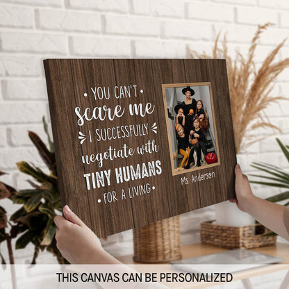 You Don't Scare Me I Successfully Negotiate With Tiny Humans For A Living - Personalized Halloween gift for Teacher - Custom Canvas Print - MyMindfulGifts