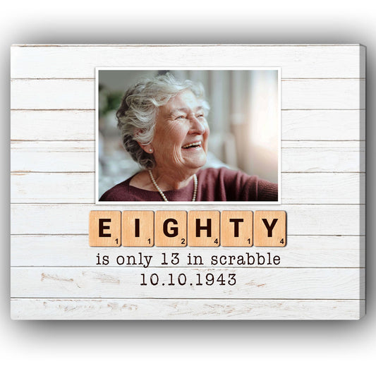 Eight Is Only 13 In Scrabble - Personalized 80th Birthday gift for Mom, Wife or Grandma - Custom Canvas Print - MyMindfulGifts