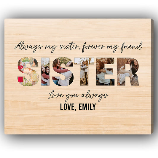 Always My Sister, Forever My Friend - Personalized Birthday or Christmas gift For Sister - Custom Canvas Print - MyMindfulGifts