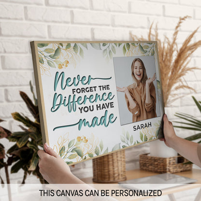 Never Forget The Difference You Have Made - Personalized Birthday or Christmas gift For Coworker, Employee, Teacher - Custom Canvas Print - MyMindfulGifts